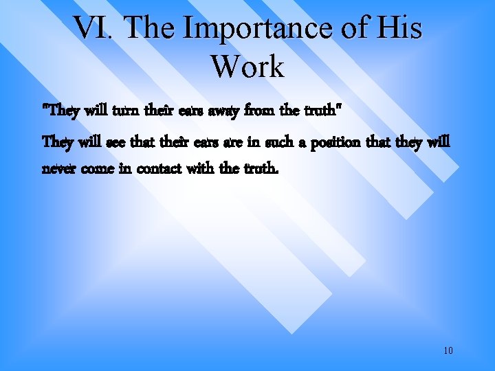 VI. The Importance of His Work "They will turn their ears away from the VI. The Importance of His Work "They will turn their ears away from the