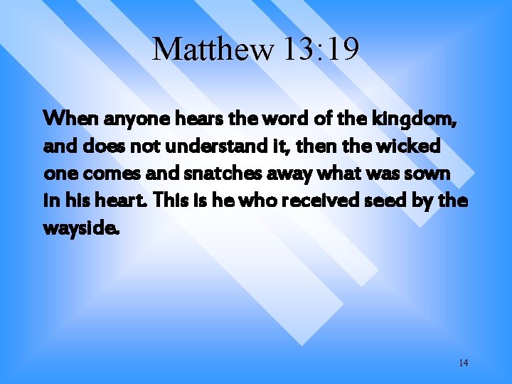 Matthew 13: 19 When anyone hears the word of the kingdom, and does not Matthew 13: 19 When anyone hears the word of the kingdom, and does not