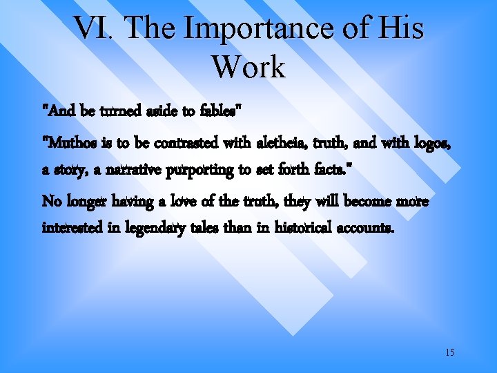 VI. The Importance of His Work "And be turned aside to fables" "Muthos is VI. The Importance of His Work "And be turned aside to fables" "Muthos is