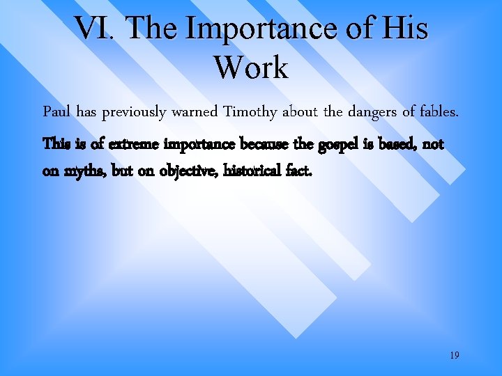 VI. The Importance of His Work Paul has previously warned Timothy about the dangers VI. The Importance of His Work Paul has previously warned Timothy about the dangers