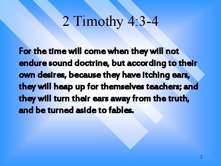 2 Timothy 4: 3 -4 For the time will come when they will not 2 Timothy 4: 3 -4 For the time will come when they will not