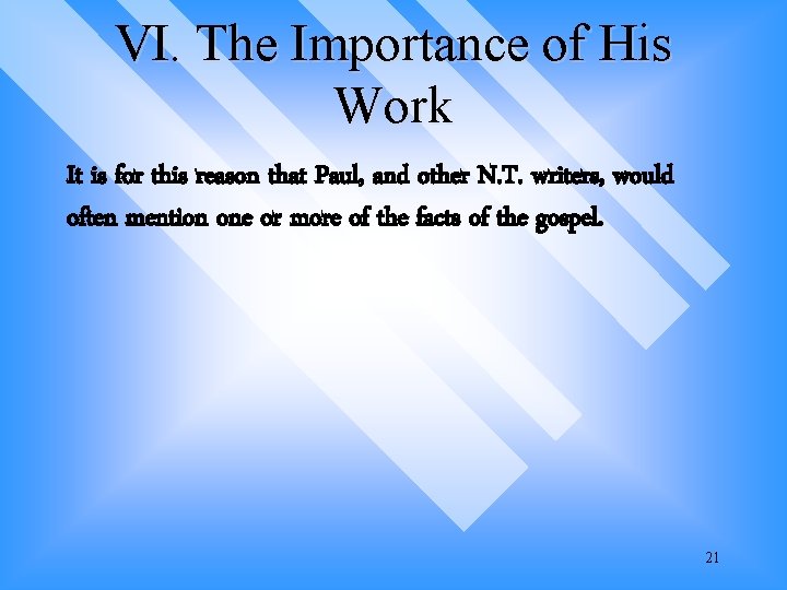 VI. The Importance of His Work It is for this reason that Paul, and VI. The Importance of His Work It is for this reason that Paul, and