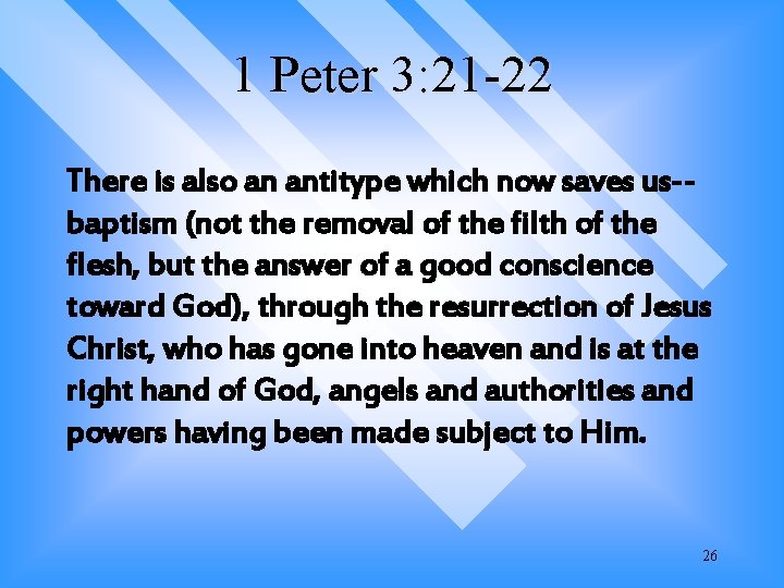 1 Peter 3: 21 -22 There is also an antitype which now saves us-baptism 1 Peter 3: 21 -22 There is also an antitype which now saves us-baptism
