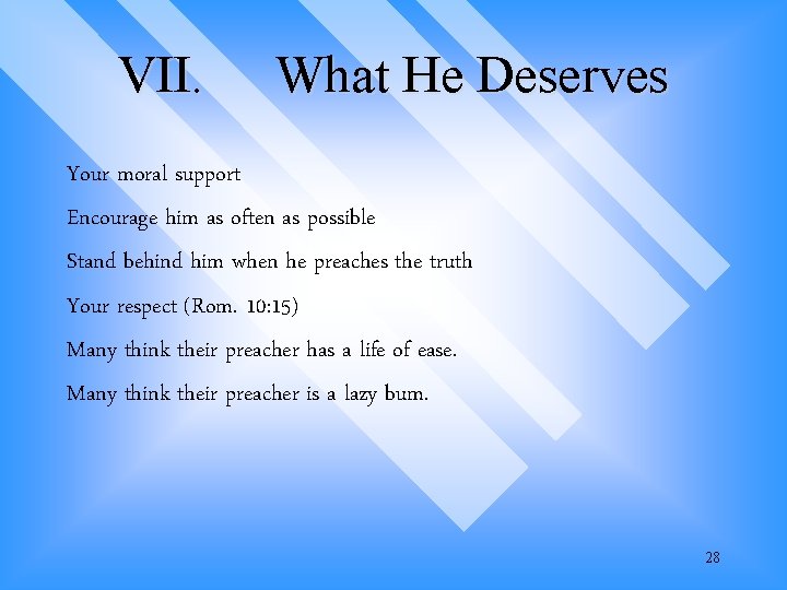 VII. What He Deserves Your moral support Encourage him as often as possible Stand VII. What He Deserves Your moral support Encourage him as often as possible Stand