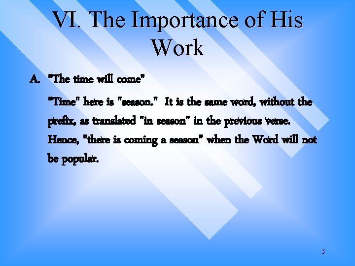 VI. The Importance of His Work A. "The time will come" "Time" here is VI. The Importance of His Work A. "The time will come" "Time" here is