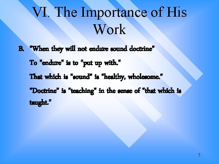 VI. The Importance of His Work B. "When they will not endure sound doctrine" VI. The Importance of His Work B. "When they will not endure sound doctrine"
