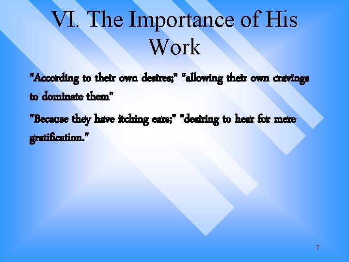 VI. The Importance of His Work "According to their own desires; " “allowing their VI. The Importance of His Work "According to their own desires; " “allowing their