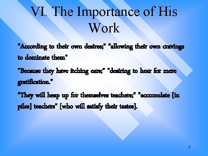 VI. The Importance of His Work "According to their own desires; " “allowing their VI. The Importance of His Work "According to their own desires; " “allowing their