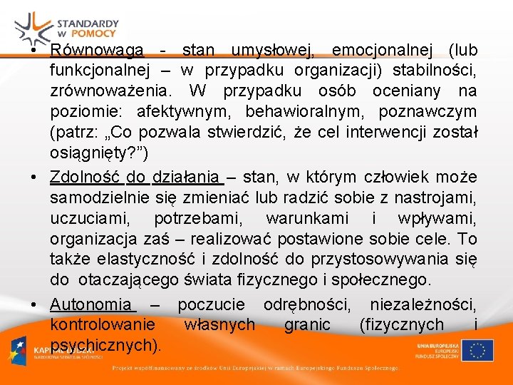  • Równowaga - stan umysłowej, emocjonalnej (lub funkcjonalnej – w przypadku organizacji) stabilności,