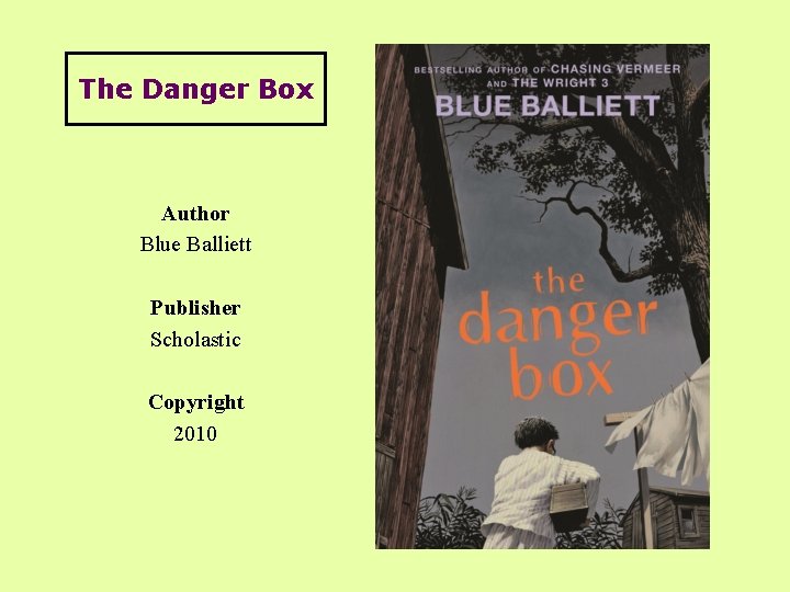 The Danger Box Author Blue Balliett Publisher Scholastic Copyright 2010 