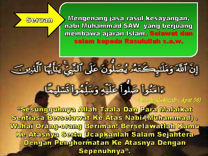 Seruan Mengenang jasa rasul kesayangan, nabi Muhammad SAW yang berjuang membawa ajaran Islam. Selawat