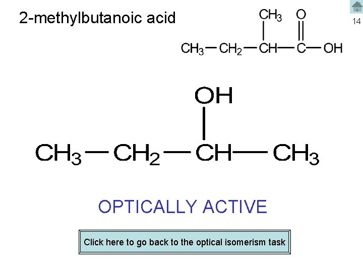 2 -methylbutanoic acid OPTICALLY ACTIVE Click here to go back to the optical isomerism
