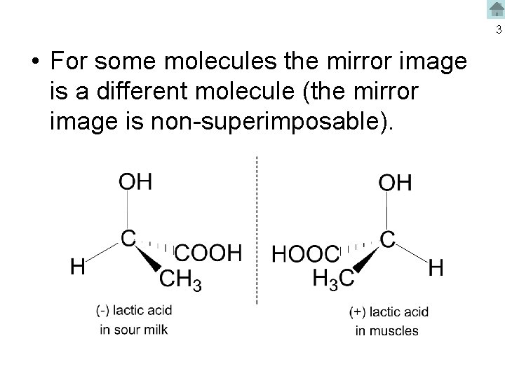 3 • For some molecules the mirror image is a different molecule (the mirror