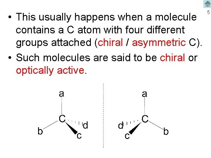  • This usually happens when a molecule contains a C atom with four