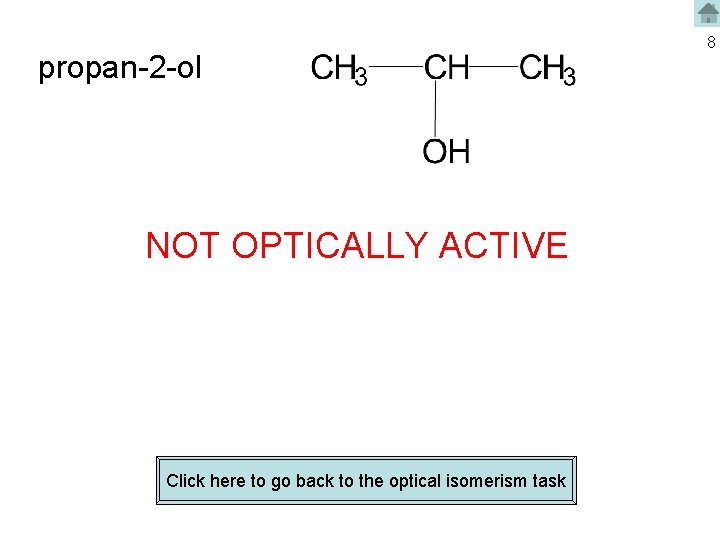 propan-2 -ol NOT OPTICALLY ACTIVE Click here to go back to the optical isomerism