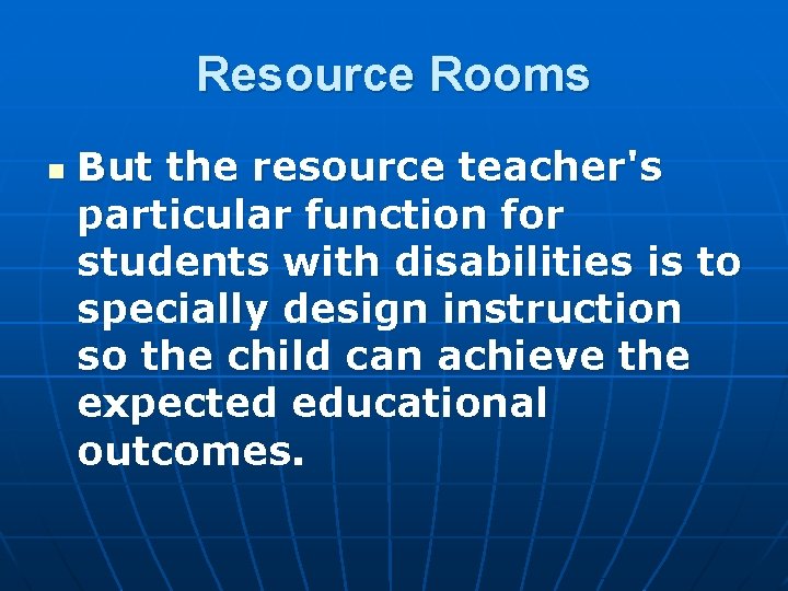 Resource Rooms n But the resource teacher's particular function for students with disabilities is