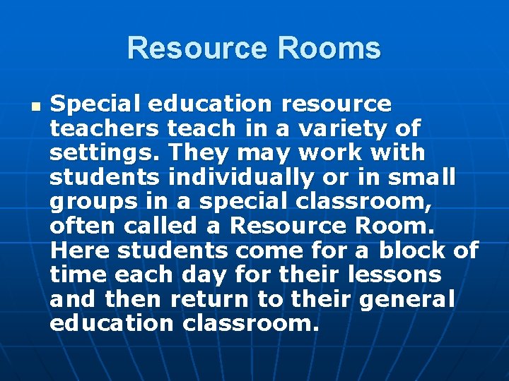 Resource Rooms n Special education resource teachers teach in a variety of settings. They