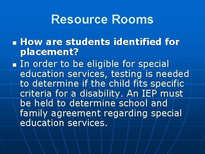 Resource Rooms n n How are students identified for placement? In order to be