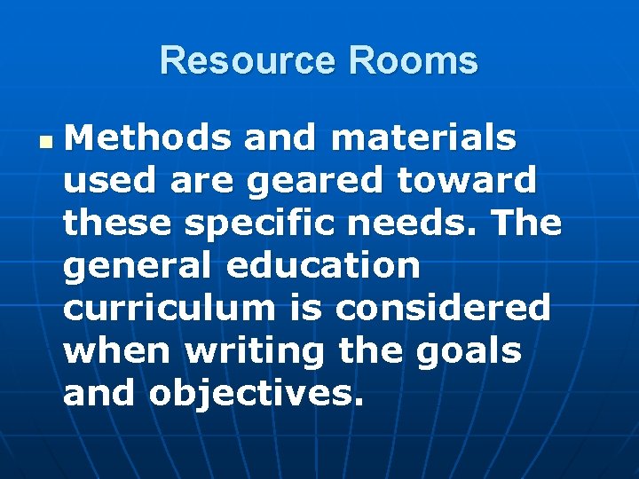 Resource Rooms n Methods and materials used are geared toward these specific needs. The