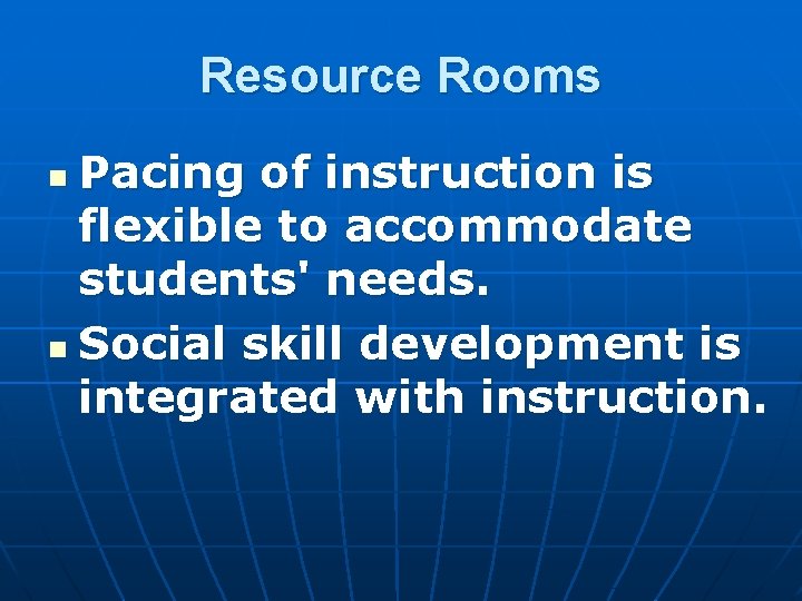 Resource Rooms Pacing of instruction is flexible to accommodate students' needs. n Social skill