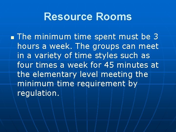 Resource Rooms n The minimum time spent must be 3 hours a week. The