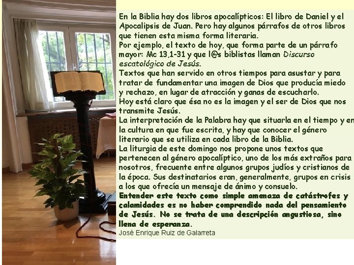 En la Biblia hay dos libros apocalípticos: El libro de Daniel y el Apocalipsis