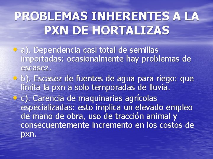 PROBLEMAS INHERENTES A LA PXN DE HORTALIZAS • a). Dependencia casi total de semillas