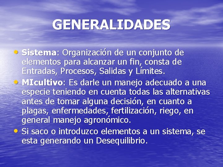 GENERALIDADES • Sistema: Organización de un conjunto de • • elementos para alcanzar un
