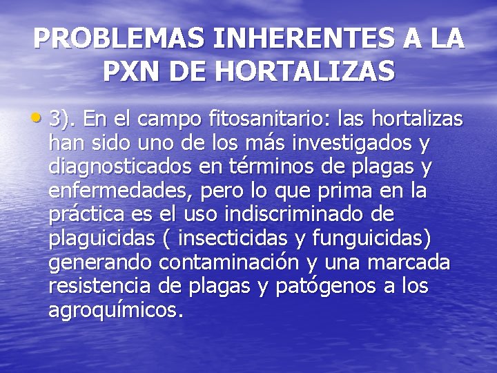 PROBLEMAS INHERENTES A LA PXN DE HORTALIZAS • 3). En el campo fitosanitario: las