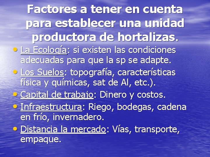 Factores a tener en cuenta para establecer una unidad productora de hortalizas. • La