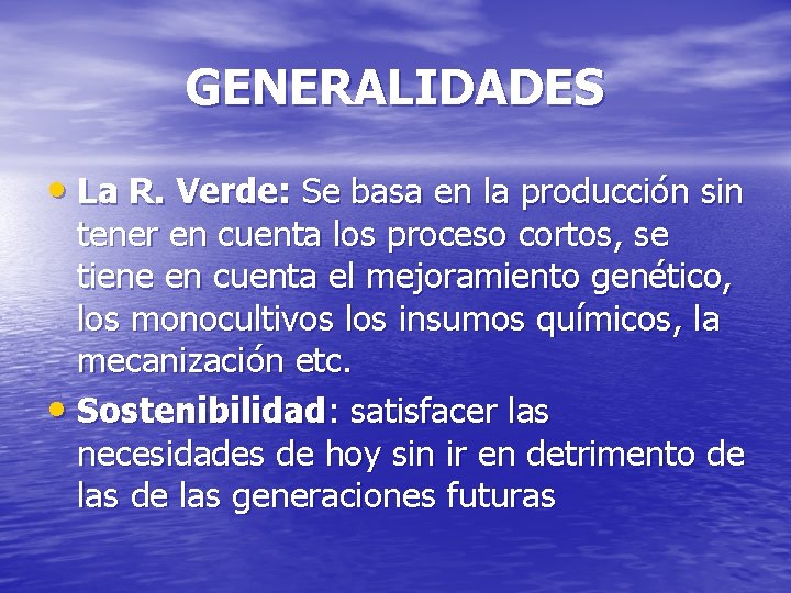 GENERALIDADES • La R. Verde: Se basa en la producción sin tener en cuenta