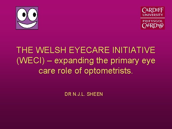 THE WELSH EYECARE INITIATIVE (WECI) – expanding the primary eye care role of optometrists.