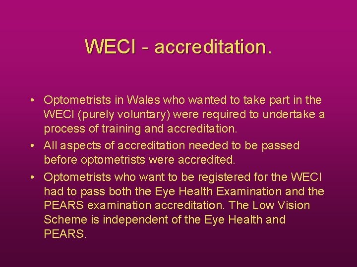 WECI - accreditation. • Optometrists in Wales who wanted to take part in the