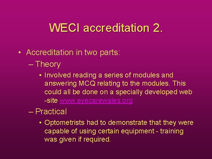 WECI accreditation 2. • Accreditation in two parts: – Theory • Involved reading a