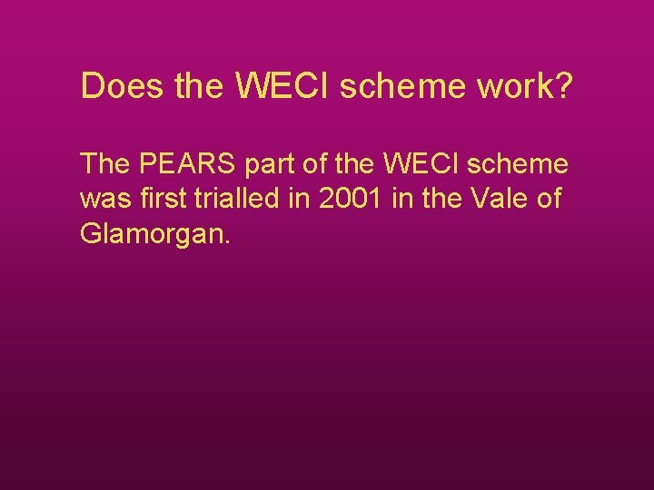 Does the WECI scheme work? The PEARS part of the WECI scheme was first