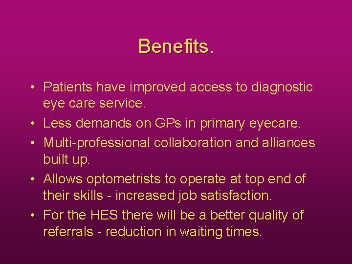 Benefits. • Patients have improved access to diagnostic eye care service. • Less demands