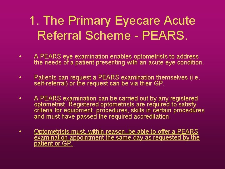 1. The Primary Eyecare Acute Referral Scheme - PEARS. • A PEARS eye examination