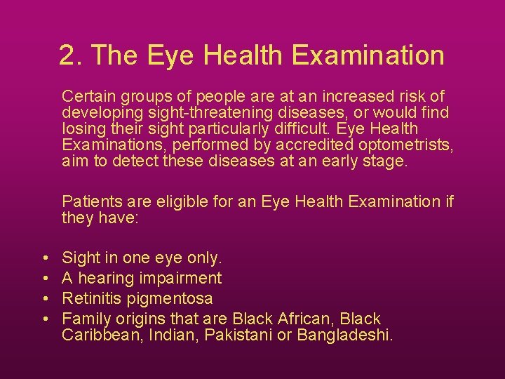 2. The Eye Health Examination Certain groups of people are at an increased risk