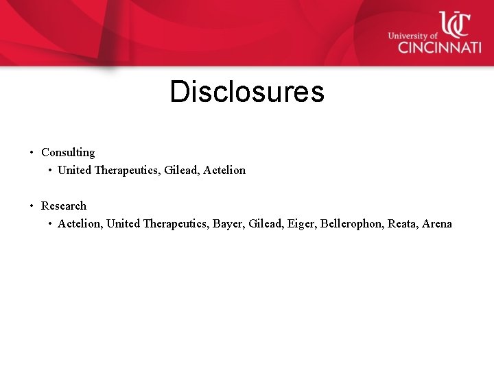 Disclosures • Consulting • United Therapeutics, Gilead, Actelion • Research • Actelion, United Therapeutics,
