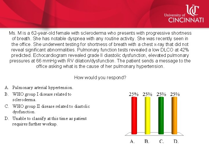 Ms. M is a 62 -year-old female with scleroderma who presents with progressive shortness