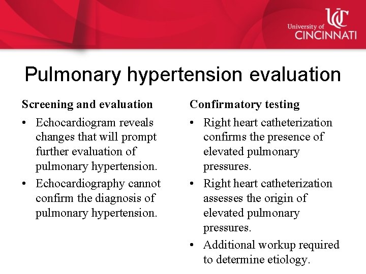 Pulmonary hypertension evaluation Screening and evaluation Confirmatory testing • Echocardiogram reveals changes that will