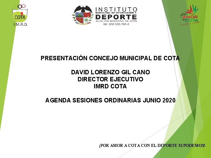 PRESENTACIÓN CONCEJO MUNICIPAL DE COTA DAVID LORENZO GIL CANO DIRECTOR EJECUTIVO IMRD COTA AGENDA