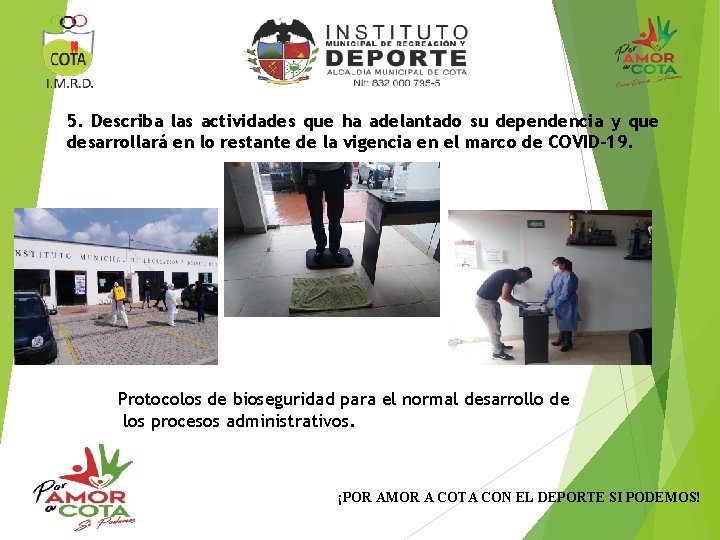 5. Describa las actividades que ha adelantado su dependencia y que desarrollará en lo