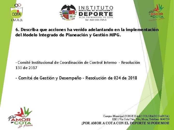 6. Describa que acciones ha venido adelantando en la implementación del Modelo Integrado de
