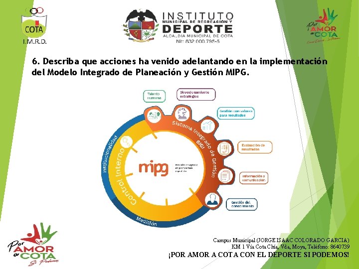 6. Describa que acciones ha venido adelantando en la implementación del Modelo Integrado de