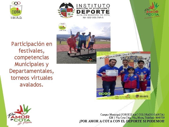 Participación en festivales, competencias Municipales y Departamentales, torneos virtuales avalados. Campus Municipal (JORGE ISAAC