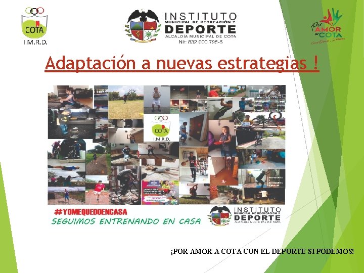 Adaptación a nuevas estrategias ! ¡POR AMOR A COTA CON EL DEPORTE SI PODEMOS!