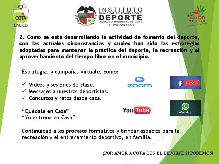 2. Como se está desarrollando la actividad de fomento del deporte, con las actuales
