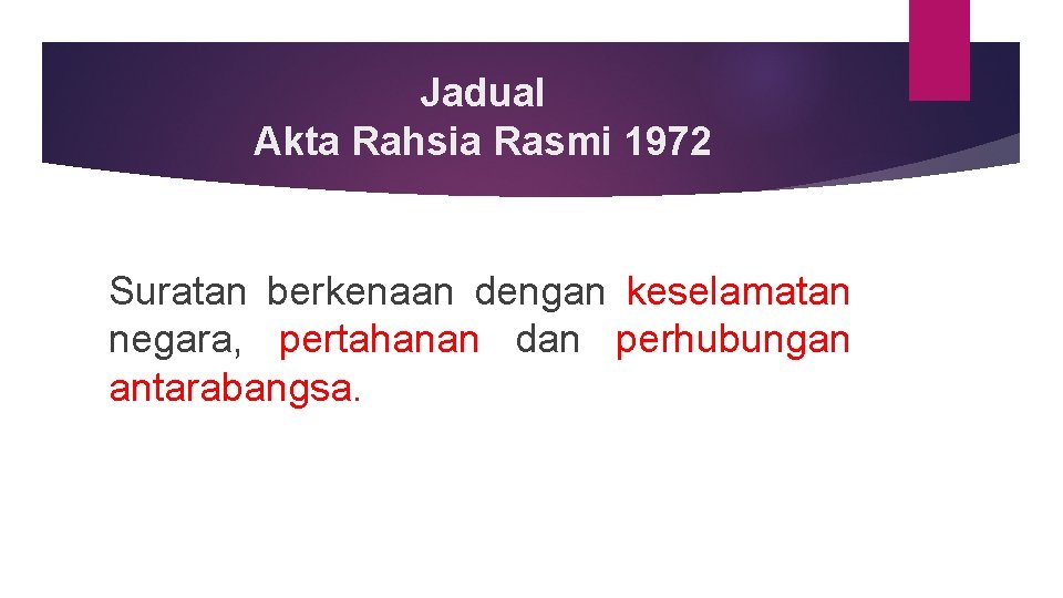 Jadual Akta Rahsia Rasmi 1972 Suratan berkenaan dengan keselamatan negara, pertahanan dan perhubungan antarabangsa.