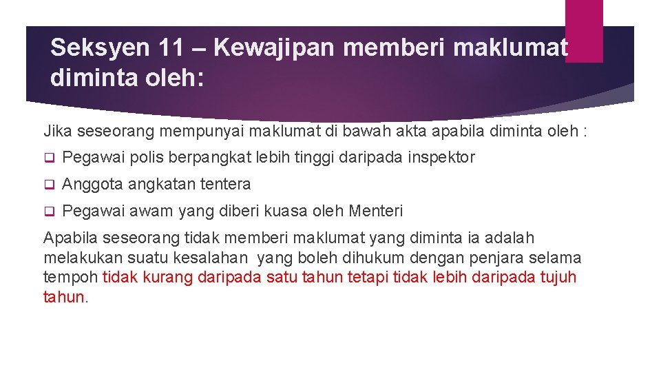 Seksyen 11 – Kewajipan memberi maklumat diminta oleh: Jika seseorang mempunyai maklumat di bawah